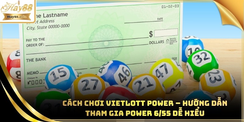 Cách chơi Vietlott Power 6/55