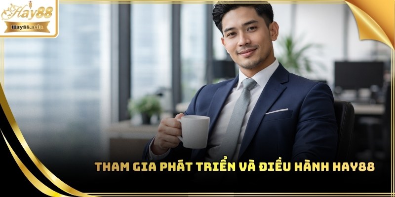 CEO Minh Quân điều hành Hay88