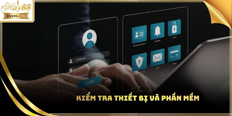 Đảm bảo rằng thiết bị của bạn không có phần mềm độc hại hay virus