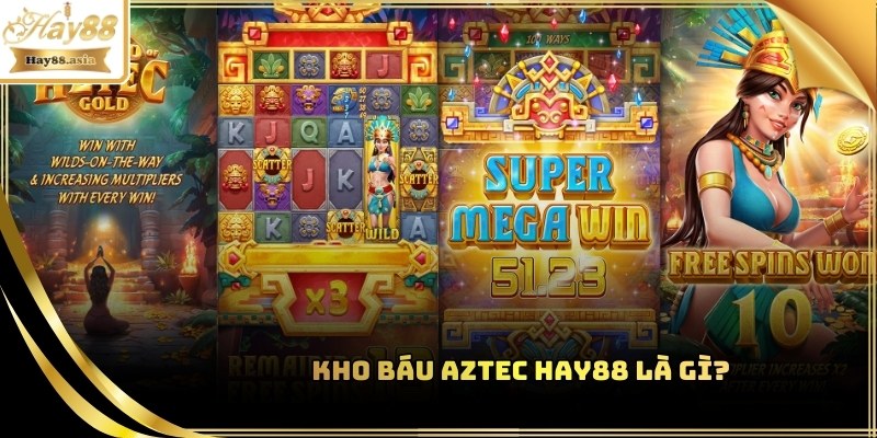 Kho Báu Aztec Hay88 cực chất