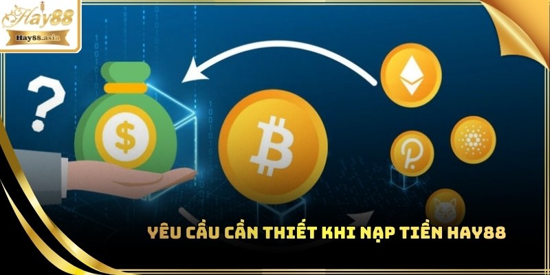Điều kiện bắt buộc khi thực hiện nạp tiền Hay88