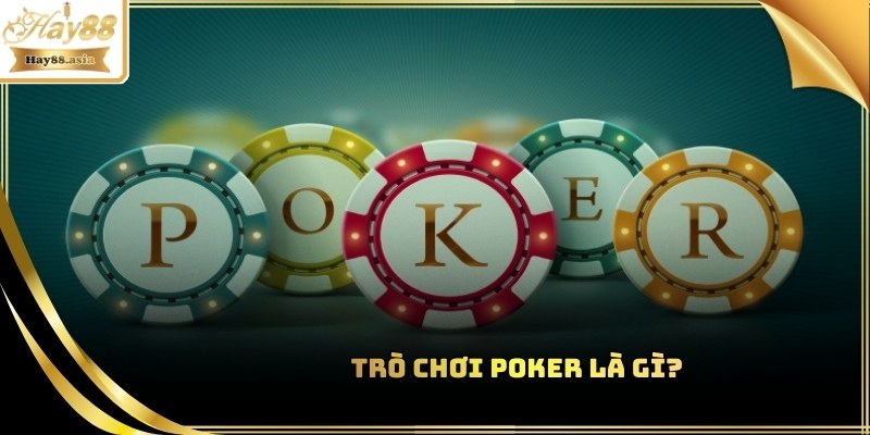 Poker là gì - Trò chơi cá cược phổ biến tại mọi sòng bài trực tuyến